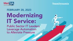 Modernizing IT Service: Public Sector IT Leaders Leverage Automation to Alleviate Pressure