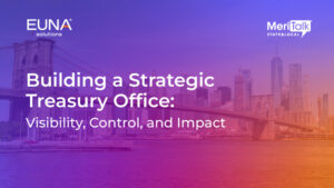 Building a Strategic Treasury Office: Visibility, Control, and Impact