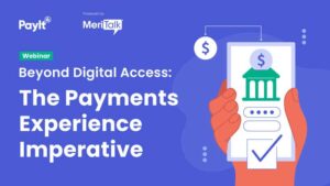 Beyond Digital Access: The Payments Experience Imperative